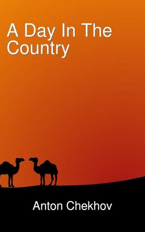 A Day in the Country by Anton Chekhov .
